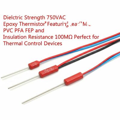 Sức mạnh điện đệm 750VAC Thermistor epoxy có dây chì PVC PFA FEP và Kháng cách nhiệt 100MΩ Hoàn hảo cho các thiết bị điều khiển nhiệt